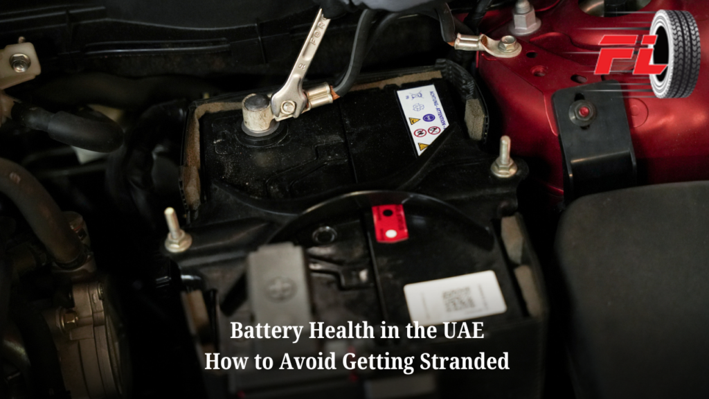 Battery Health in the UAE: How to Avoid Getting Stranded